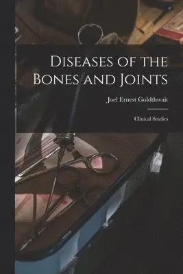 Joel Ernest Goldthwait - Diseases of the Bones and Joints, Häftad. Tillgänglighet: Lägg i varukorg