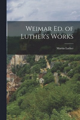 Martin Luther - Weimar Ed. of Luther's Works, Häftad