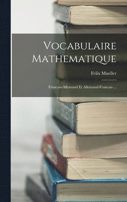 Felix Mueller - Vocabulaire Mathematique, Inbunden. Tillgänglighet: Lägg i varukorg