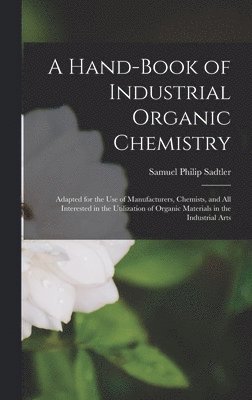 Samuel Philip Sadtler - Hand-Book of Industrial Organic Chemistry, Inbunden. Tillgänglighet: Tillfälligt slut