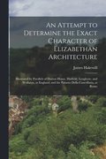 Attempt to Determine the Exact Character of Elizabethan Architecture