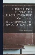Versuch Einer Theorie Der Electrischen Und Optischen Erscheinungen in Bewegten K�rpern