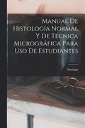 Manual De Histolog�a Normal Y De T�cnica Microgr�fica Para Uso De Estudiantes