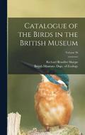 Catalogue of the Birds in the British Museum; Volume 26