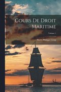 Cours De Droit Maritime; Volume 1