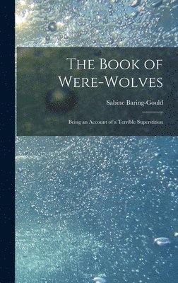 Sabine Baring-Gould - Book of Were-Wolves, Inbunden