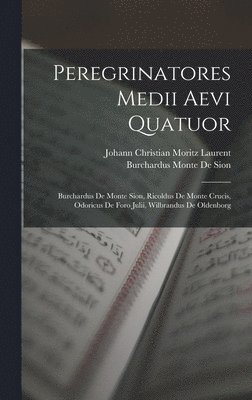 Johann Christian Moritz Laurent, Burchardus Monte De Sion - Peregrinatores Medii Aevi Quatuor, Inbunden