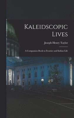 Joseph Henry Taylor - Kaleidscopic Lives, Inbunden. Tillgänglighet: Lägg i varukorg