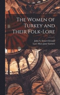 Women of Turkey and Their Folk-Lore