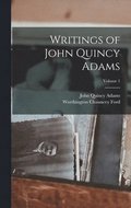 Writings of John Quincy Adams; Volume 1