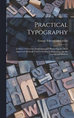 George Edward McClellan - Practical Typography, Inbunden
