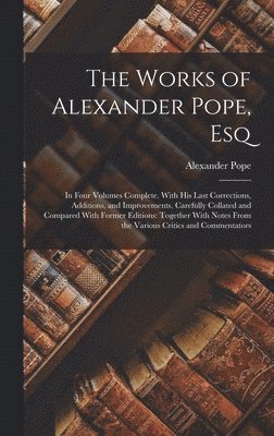 Alexander Pope - Works of Alexander Pope, Esq, Inbunden