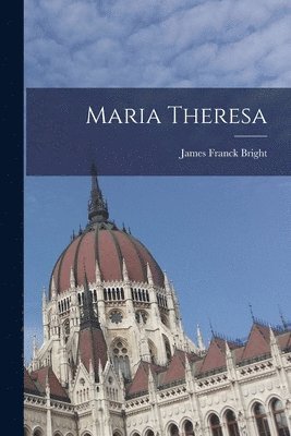 James Franck Bright - Maria Theresa, Häftad. Tillgänglighet: Lägg i varukorg