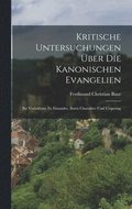 Kritische Untersuchungen ber Die Kanonischen Evangelien