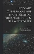 Nicolaus Coppernicus Aus Thorn ber Die Kreisbewegungen Der Weltkrper