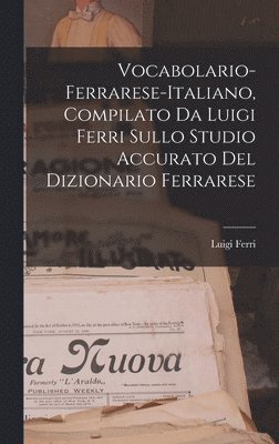 Luigi Ferri - Vocabolario-Ferrarese-Italiano, Compilato Da Luigi Ferri Sullo Studio Accurato Del Dizionario Ferrarese, Inbunden. Tillgänglighet: Lägg i varukorg