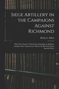 Siege Artillery in the Campaigns Against Richmond
