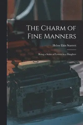 Helen Ekin Starrett - Charm of Fine Manners, Häftad. Tillgänglighet: Lägg i varukorg