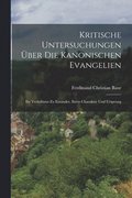 Kritische Untersuchungen ber Die Kanonischen Evangelien