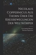Nicolaus Coppernicus Aus Thorn ber Die Kreisbewegungen Der Weltkrper