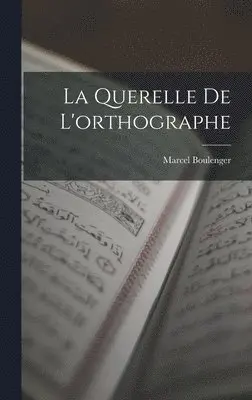 Marcel Boulenger - Querelle De L'orthographe, Inbunden. Tillgänglighet: Lägg i varukorg