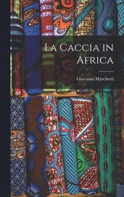 Giovanni Marchetti - Caccia in Africa, Inbunden. Tillgänglighet: Lägg i varukorg