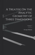 Treatise On the Analytic Geometry of Three Dimensions; Volume 1