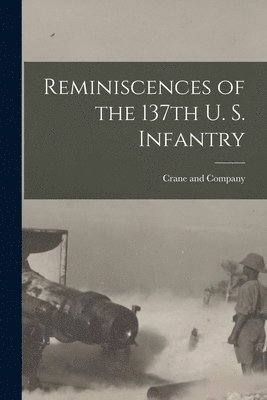 Crane And Company - Reminiscences of the 137th U. S. Infantry, Häftad. Tillgänglighet: Lägg i varukorg