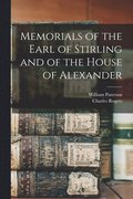 Memorials of the Earl of Stirling and of the House of Alexander