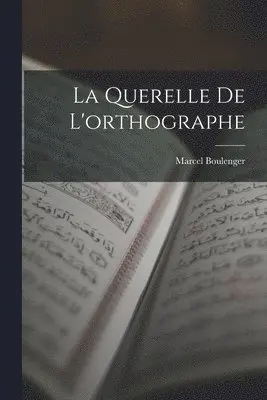 Marcel Boulenger - Querelle De L'orthographe, Häftad. Tillgänglighet: Lägg i varukorg