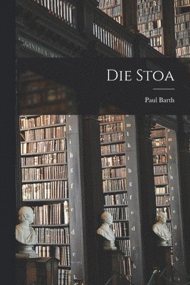 Paul Barth - Die Stoa, Häftad