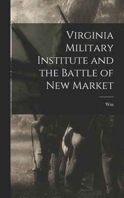 William Couper - Virginia Military Institute and the Battle of New Market, Inbunden