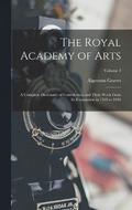 The Royal Academy of Arts; a Complete Dictionary of Contributors and Their Work From its Foundation in 1769 to 1904; Volume 4