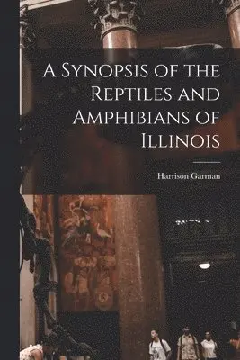 Synopsis of the Reptiles and Amphibians of Illinois
