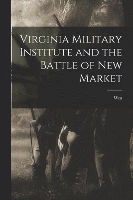 William Couper - Virginia Military Institute and the Battle of New Market, Häftad