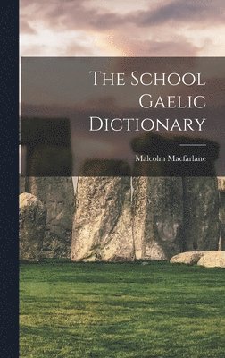 Malcolm MacFarlane - School Gaelic Dictionary, Inbunden. Tillgänglighet: Lägg i varukorg
