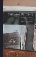 Thomas Ritchie; a Study in Virginia Politics
