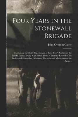 John Overton Casler - Four Years in the Stonewall Brigade, Häftad