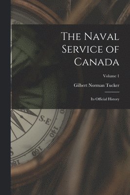Gilbert Norman Tucker - Naval Service of Canada, Häftad. Tillgänglighet: Lägg i varukorg