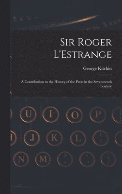 George Kitchin - Sir Roger L'Estrange, Inbunden