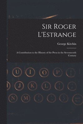 George Kitchin - Sir Roger L'Estrange, Häftad