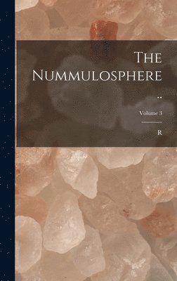 R B 1863 Kirkpatrick - Nummulosphere ..; Volume 3, Inbunden. Tillgänglighet: Lägg i varukorg