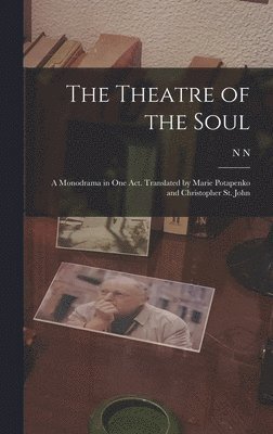 N N 1879-1953 Evreinov - Theatre of the Soul; a Monodrama in one act. Translated by Marie Potapenko and Christopher St. John, Inbunden