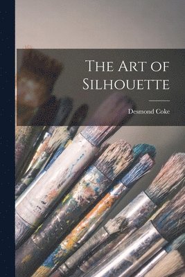 Desmond Coke - art of Silhouette, Häftad. Tillgänglighet: Lägg i varukorg