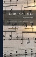 roi Carotte; op�ra-bouffe-f�erie en 4 actes, 18 tableaux, de Victorien Sadou