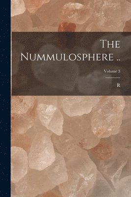 Nummulosphere ..; Volume 3