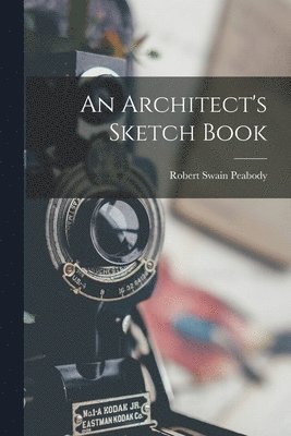 Robert Swain Peabody - Architect's Sketch Book, Häftad. Tillgänglighet: Lägg i varukorg