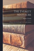 The Everett Massacre; a History of the Class Struggle in the Lumber Industry