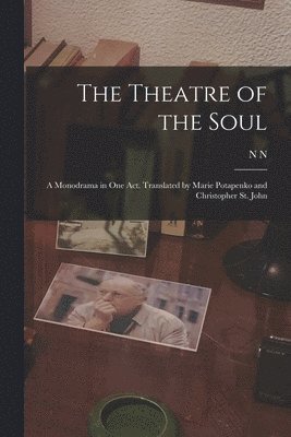 N N 1879-1953 Evreinov - Theatre of the Soul; a Monodrama in one act. Translated by Marie Potapenko and Christopher St. John, Häftad