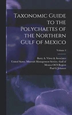 Paul G Johnson, Joan M Uebelacker, Barry A Vittor & Associates - Taxonomic Guide to the Polychaetes of the Northern Gulf of Mexico; Volume 4, Inbunden. Tillgänglighet: Lägg i varukorg